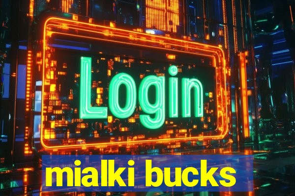 mialki bucks